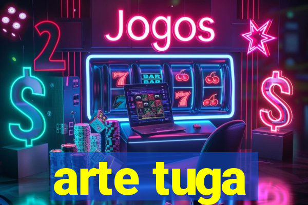arte tuga
